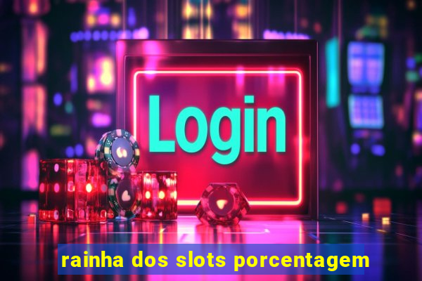 rainha dos slots porcentagem